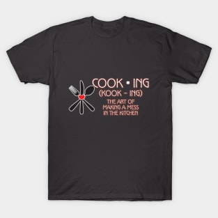 Cook-ing: The Art of Making A Mess T-Shirt